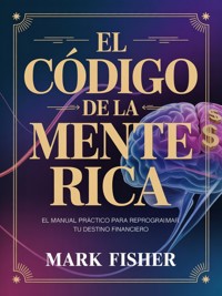 El código de la mente rica (traducido) - Mark Fisher - E-Book