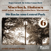 Die Rache vom Central Park (Sherlock Holmes und seine Amerikanischen Abenteuer, Folge 6) - Roger Cornell - Hörbuch