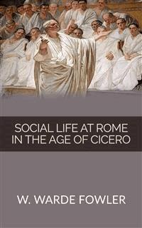 Social life at Rome in the Age of Cicero - W. Warde Fowler - E-Book
