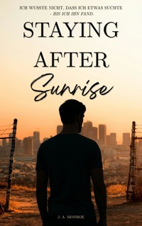 Staying After Sunrise - J. A. Monroe - E-Book