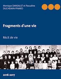 Fragments d'une vie - Monique Dansault - E-Book
