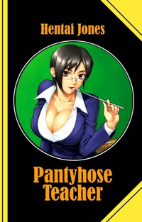 Pantyhose Teacher - Hentai Jones - E-Book
