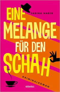Eine Melange für den Schah - Sabina Naber - E-Book