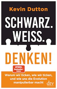 Schwarz. Weiß. Denken! - Kevin Dutton - E-Book