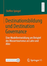 Destinationsbildung und Destination Governance - Steffen Spiegel - E-Book