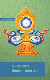 Ennemi, mon ami - Guéshé Rabten - E-Book