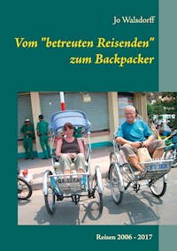 Vom "betreuten Reisenden" zum Backpacker - Jo Walsdorff - E-Book