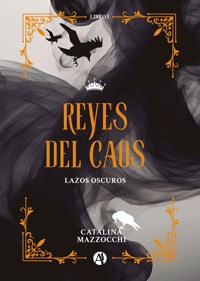 Reyes del caos - Catalina Mazzocchi - E-Book