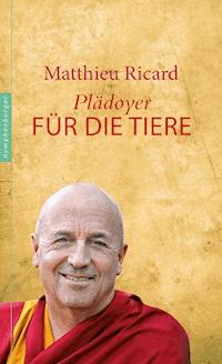 Plädoyer für die Tiere - Matthieu Ricard - E-Book