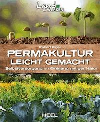 Permakultur leicht gemacht - Robert Elger - E-Book