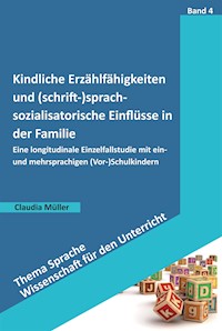 Kindliche Erzählfähigkeiten und (schrift-)sprachsozialisatorische Einflüsse in der Familie - Claudia Müller - E-Book