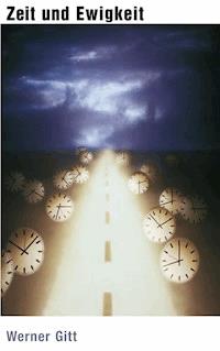 Zeit und Ewigkeit - Werner Gitt - E-Book