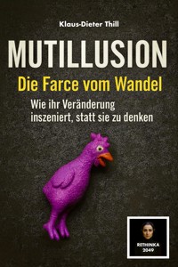 Mutillusion – Die Farce vom Wandel - Klaus-Dieter Thill - E-Book