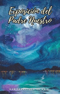 Exposición del Padre Nuestro - San Francisco de Asis - E-Book