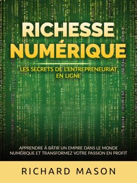 Richesse numérique - Les secrets de l'entrepreneuriat en ligne (Traduit) - Richard Mason - E-Book
