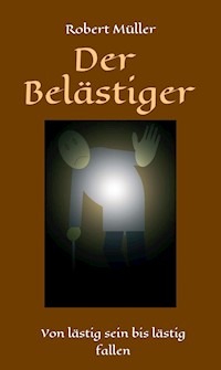 Der Belästiger - Robert Müller - E-Book