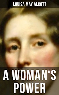 A WOMAN'S POWER - Louisa May Alcott - E-Book