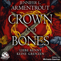 Crown and Bones - Liebe kennt keine Grenzen, Band 3 (Ungekürzt) - Jennifer L. Armentrout - Hörbuch
