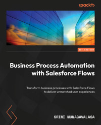 Business Process Automation with Salesforce Flows - Srini Munagavalasa - E-Book