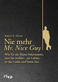 Nie mehr Mr. Nice Guy - Robert A. Glover - E-Book + Hörbuch