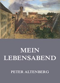 Mein Lebensabend - Peter Altenberg - E-Book