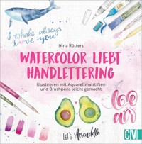 Watercolor liebt Handlettering - Nina Rötters - E-Book