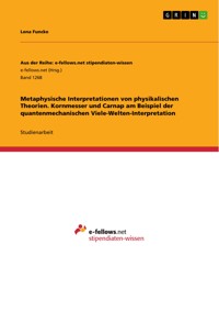 Metaphysische Interpretationen von physikalischen Theorien. Kornmesser und Carnap am Beispiel der quantenmechanischen Viele-Welten-Interpretation - Lena Funcke - E-Book