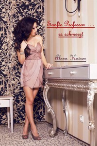 Sanfte Professor … es schmerzt - Alexa Kaiser - E-Book