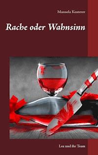 Rache oder Wahnsinn - Manuela Kusterer - E-Book