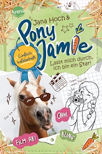 Pony Jamie – Einfach heldenhaft! (3). Lasst mich durch, ich bin ein Star! - Jana Hoch - E-Book