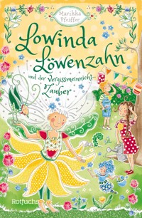 Lowinda Löwenzahn und der Vergissmeinnicht-Zauber - Marikka Pfeiffer - E-Book