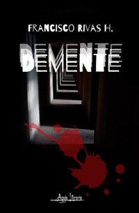 Demente - Francisco Rivas H. - E-Book