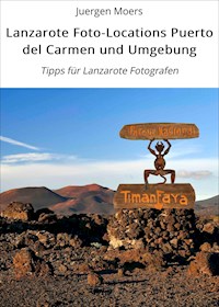 Lanzarote Foto-Locations Puerto del Carmen und Umgebung - Juergen Moers - E-Book