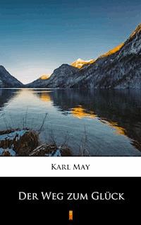 Der Weg zum Glück - Karl May - E-Book