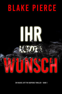 Ihr letzter Wunsch (Ein Rachel Gift FBI-Suspense-Thriller – Band 1) - Blake Pierce - E-Book