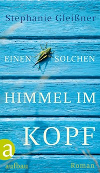 Einen solchen Himmel im Kopf - Stephanie Gleißner - E-Book