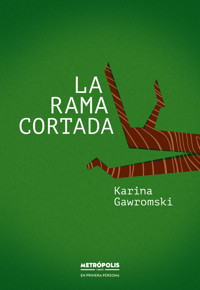 La rama cortada - Karina Gawromski - E-Book