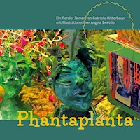 Phantaplanta - Gabriele Mitterbauer - E-Book