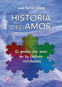 Historia del amor - José Ramón Arana Marcos - E-Book