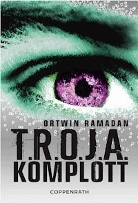 T.R.O.J.A. Komplott - Ortwin Ramadan - E-Book