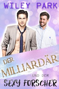 Der Milliardär und der sexy Forscher - Wiley Park - E-Book