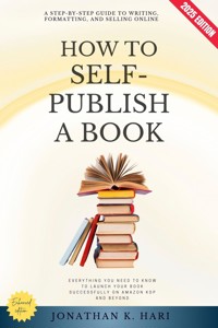 How to Self-Publish a Book: - Jonathan K. Hari - E-Book