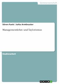 Managementlehre und Taylorismus - Sören Funk - E-Book