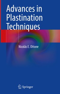 Advances in Plastination Techniques - Nicolás E. Ottone - E-Book