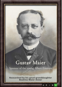 Gustav Maier. Sponsor of the young Albert Einstein - Beatrice Maier Anner - E-Book