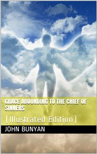 Grace Abounding to the Chief of Sinners - Bunyan John - E-Book