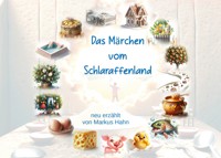 Das Märchen vom Schlaraffenland - Markus Hahn - E-Book