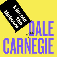 Lincoln the Unknown - Carnegie Dale - Hörbuch