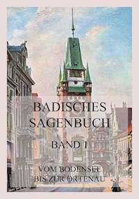 Badisches Sagenbuch, Band 1 -  - E-Book