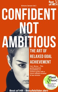 Confident Not Ambitious – The Art of Relaxed Goal Achievement - Simone Janson - E-Book